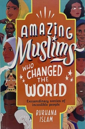 Amazing Muslims Who Changed The World