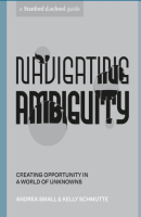 Navigating Ambiguity: Creating Opportunity in a World of Unknowns (PREMIUM EDITION)