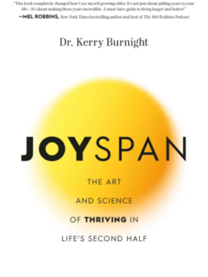 Joyspan: The Art and Science of Thriving in Life's Second Half (PREMIUM EDITION)