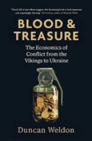 Blood and Treasure: The Economics of Conflict from the Vikings to Ukraine (PREMIUM EDITION)