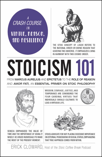Stoicism 101: From Marcus Aurelius and Epictetus to the Role of Reason and Amor Fati, an Essential Primer on Stoic Philosophy (Adams 101 Series) (PREMIUM EDITION)