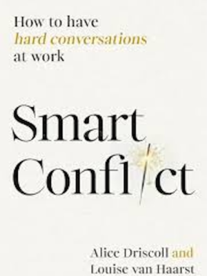 Smart Conflict: How to have hard conversations at work (PREMIUM ED)