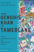 From Genghis Khan to Tamerlane: The Reawakening of Mongol Asia (PREMIUM ED)