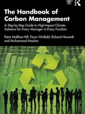 The Handbook of Carbon Management: A Step-by-Step Guide to High-Impact Climate Solutions for Every Manager in Every Function (PREMIUM EDITION)
