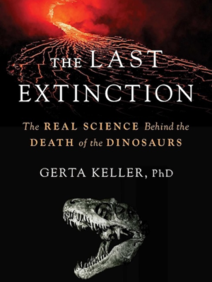 The Last Extinction: The Real Science Behind the Death of the Dinosaurs (PREMIUM ED)