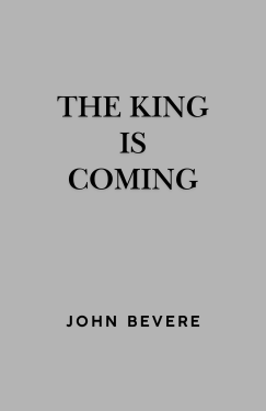 The King Is Coming: It's Time to Prepare for the Return of Christ