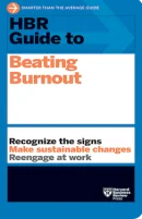 HBR Guide to Beating Burnout (HBR Guide Series)