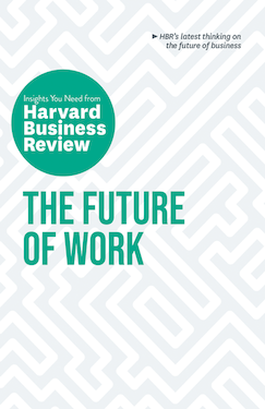 The Future of Work: (HBR Insights Series)