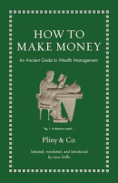 How to Make Money: An Ancient Guide to Wealth Management
