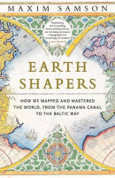 Earth Shapers: How We Mapped and Mastered the World