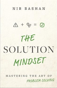 The Solution Mindset: Mastering the Art of Problem Solving