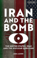 Iran and the Bomb: The United States, Iran, and the Nuclear Question