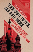 Tradecraft, Tactics, and Dirty Tricks: Russian Intelligence and Putin's Secret War