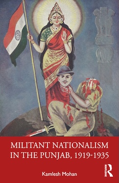 Militant Nationalism in The Punjab, 1919–1935: Interweaving Region and Nation