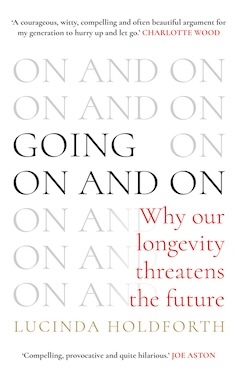 Going On and On: Why Our Longevity Threatens the Future