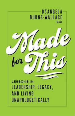 Made for This: Lessons in Leadership, Legacy, and Living Unapologetically