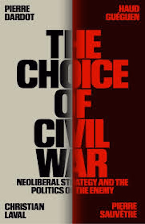 The Choice of Civil War: Neoliberal Strategy and the Politics of the Enemy