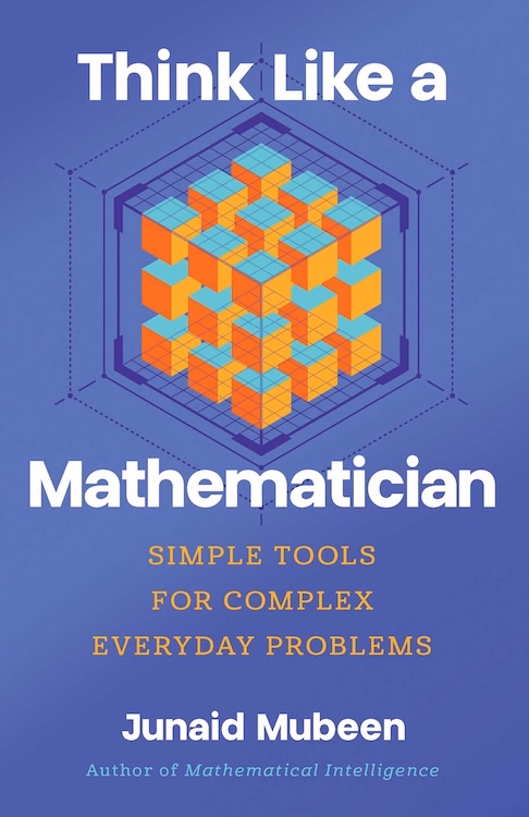 Think Like a Mathematician: Simple Tools for Complex Everyday Problems