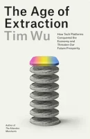 The Age of Extraction: How Tech Platforms Conquered