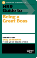 HBR Guide to Being a Great Boss (HBR Guide Series)