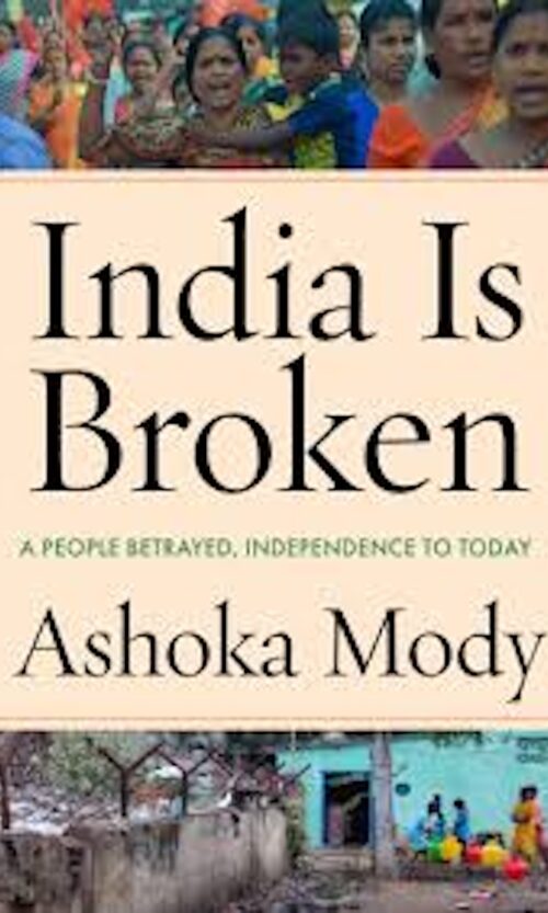 India Is Broken: A People Betrayed, Independence to Today