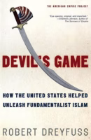 Devil's Game How the United States Helped Unleash Fundamentalist Islam